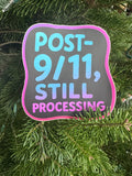 Sticker - Post-9/11, Still Processing