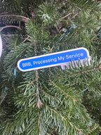 Sticker - BRB Processing my Service
