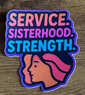 Sticker - Service. Sisterhood. Strength.